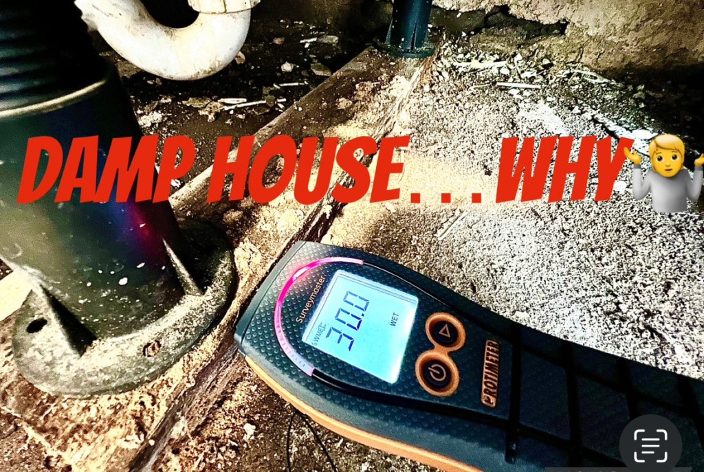 Why is my house damp….. I will show you now